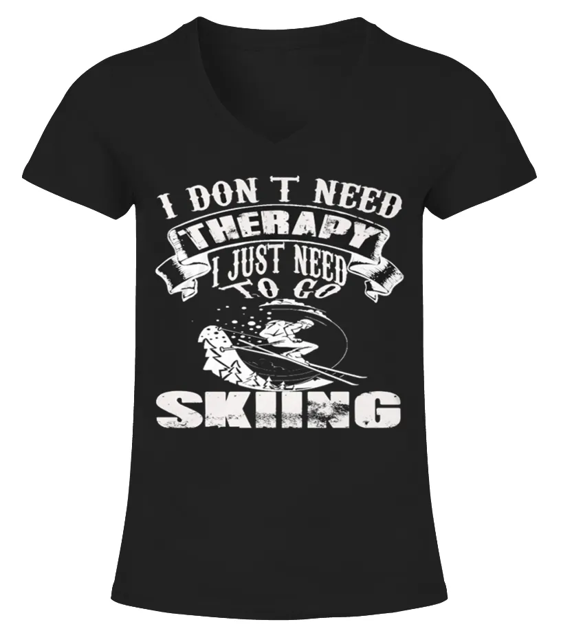 Best I DON'T NEED THERAPY   JUST NEED SKIING front shirt Camiseta cuello pico Mujer