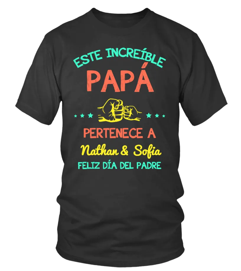 Este increíble Papá pertenece a Nathan & Sofia, Feliz día del padre Camiseta cuello redondo Unisex