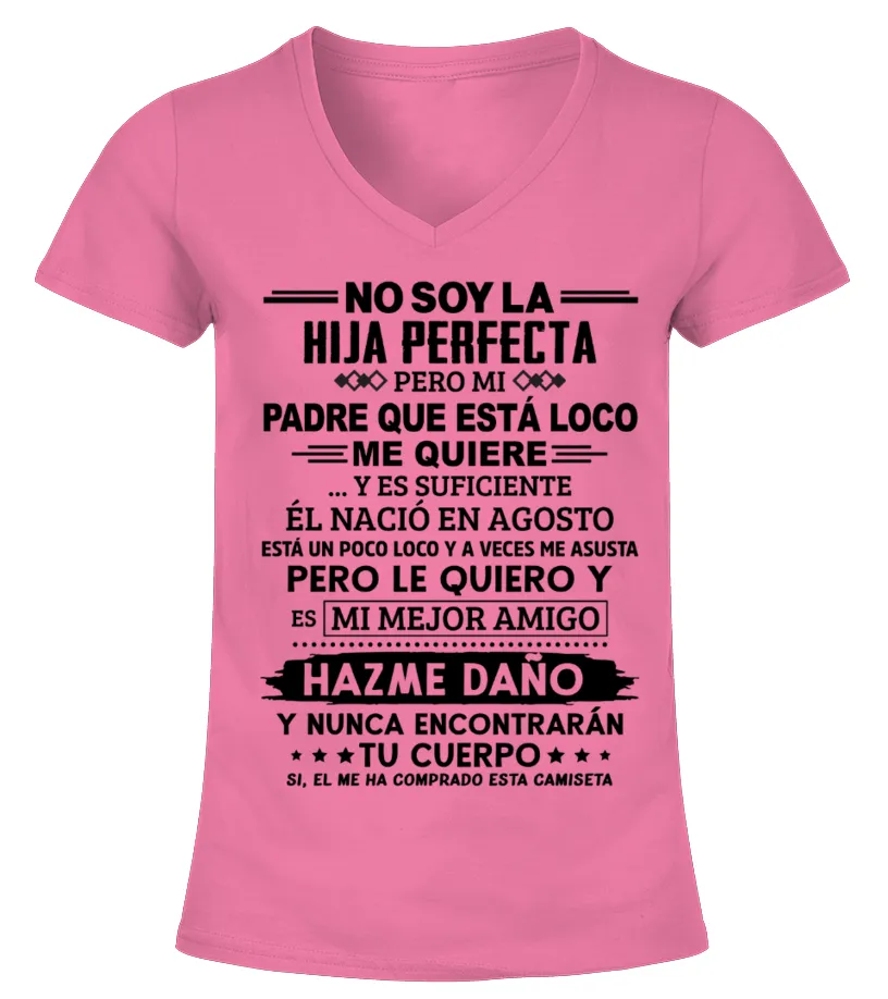 No soy la hija perfecta, pero mi padre que está loco me quiere y es suficiente,… Camiseta cuello pico Mujer
