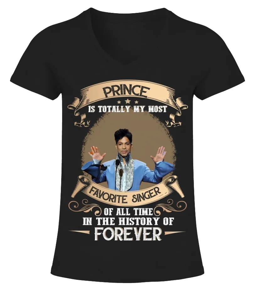 PRINCE IS TOTALLY MY MOST FAVORITE SINGER OF ALL TIME IN THE HISTORY OF FOREVER Camiseta cuello pico Mujer