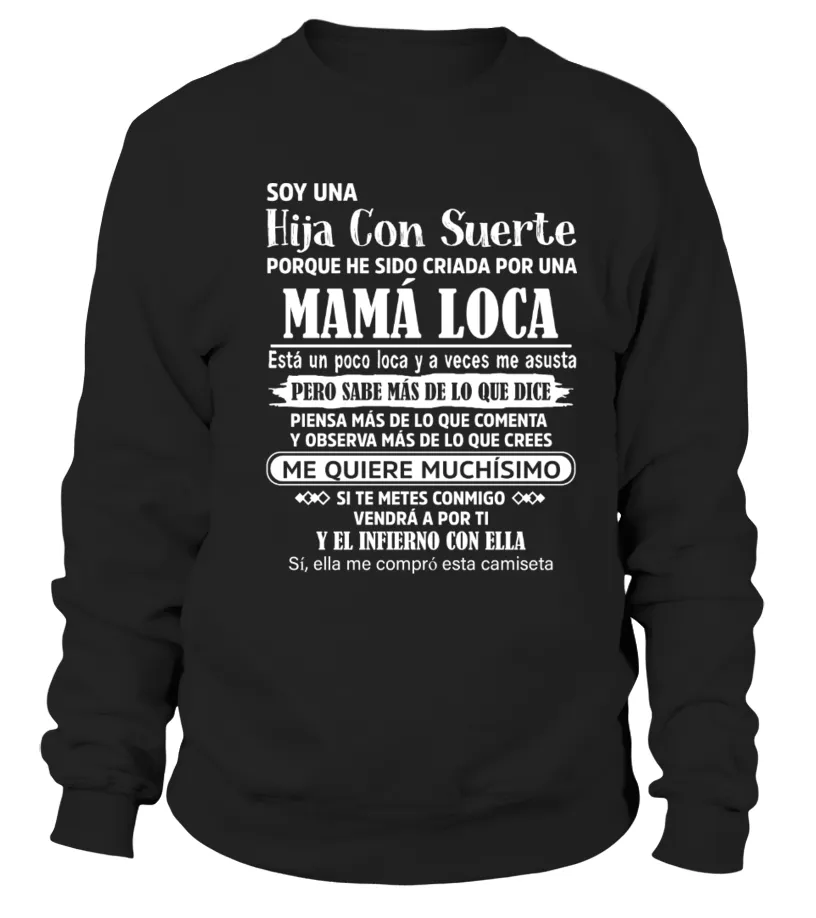 Soy una hija con suerte porque he sido criada por una Mamá loca. Está un poco l… Sudadera Unisex