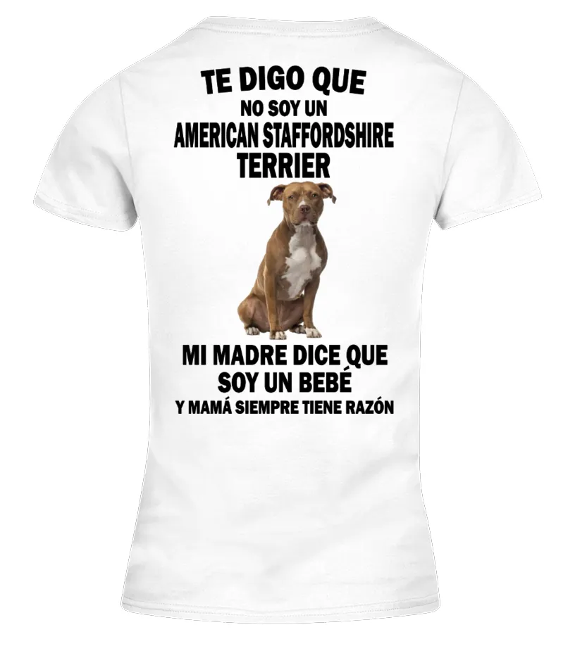 Te digo que no soy un American Staffordshire Terrier, mi madre dice que soy un … Camiseta cuello pico Mujer