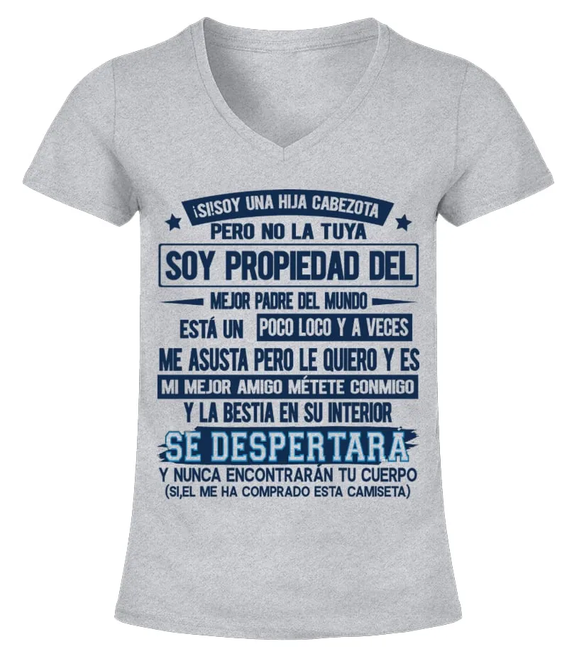 ¡ Sí ! Soy una hija cabezota pero no la tuya soy propiedad del mejor padre del … Camiseta cuello pico Mujer